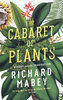 CABARET OF PLANTS: Botany and the Imagination