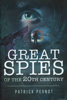 GREAT SPIES OF THE 20TH CENTURY