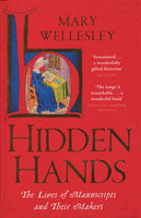 HIDDEN HANDS: The Lives of Manuscripts and Their Makers