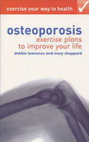 OSTEOPOROSIS: Exercise Plans to Improve Your Life