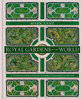 ROYAL GARDENS OF THE WORLD: 21 Celebrated Gardens