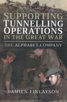 SUPPORTING TUNNELLING OPERATIONS IN THE GREAT WAR