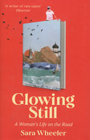 GLOWING STILL: A Woman's Life on The Road