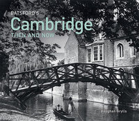 BATSFORD'S CAMBRIDGE THEN & NOW
