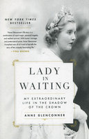 LADY IN WAITING: MY EXTRAORDINARY LIFE IN THE SHADOW OF THE