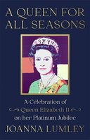 QUEEN FOR ALL SEASONS: A CELEBRATION OF QUEEN ELIZABETH II