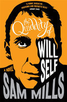 QUIDDITY OF WILL SELF: A Novel