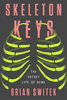 SKELETON KEYS: The Secret Life of Bone