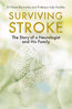 SURVIVING STROKE: The Story of a Neurologist and His Family