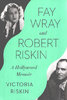 FAY WRAY AND ROBERT RISKIN: A Hollywood Memoir