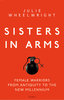 SISTERS IN ARMS: Female Warriors