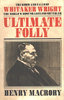 ULTIMATE FOLLY: The Rises and Falls of Whitaker Wright