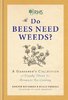 RHS DO BEES NEED WEEDS?: A Gardener's Collection