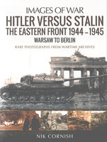 HITLER VERSUS STALIN, THE EASTERN FRONT 1944-1945