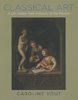 CLASSICAL ART: A Life History from Antiquity to the Present