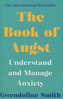BOOK OF ANGST: Understand and Manage Anxiety