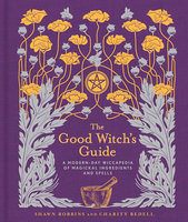 GOOD WITCH'S GUIDE: A Modern-Day Wiccapedia