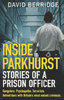 INSIDE PARKHURST: Stories of A Prison Officer