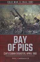 BAY OF PIGS: CIA's Cuban Disaster April 1961