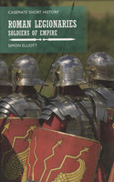 ROMAN LEGIONARIES: Soldiers of Empire
