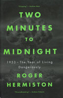 TWO MINUTES TO MIDNIGHT: 1953 The Year of Living Dangerously