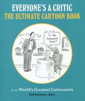 EVERYONE'S A CRITIC: The Ultimate Cartoon Book