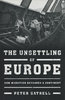 UNSETTLING OF EUROPE: HOW MIGRATION RESHAPED A CONTINENT