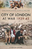 CITY OF LONDON AT WAR 1939-45