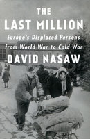 LAST MILLION: Europe's Displaced Persons from World War