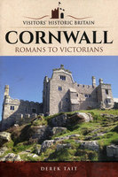 VISITORS' HISTORIC BRITAIN: CORNWALL: Romans to Victorians