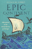 EPIC CONTINENT: Adventures in the Great Stories of Europe