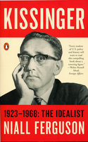 KISSINGER 1923-1968: The Idealist