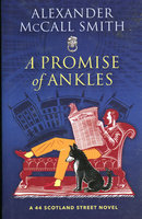 PROMISE OF ANKLES: A 44 Scotland Street Novel