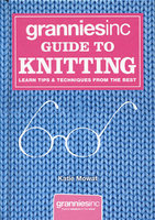 GRANNIES INC GUIDE TO KNITTING