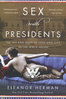 SEX WITH PRESIDENTS: THE INS AND OUTS OF LOVE AND LUST IN TH