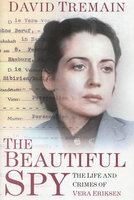 BEAUTIFUL SPY: The Life and Crimes of Vera Eriksen