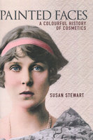 PAINTED FACES: A Colourful History of Cosmetics