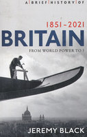 BRIEF HISTORY OF BRITAIN 1851-2021