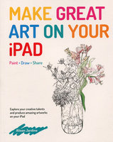 MAKE GREAT ART ON YOUR IPAD
