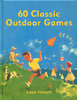 60 CLASSIC OUTDOOR GAMES