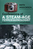 CONFESSIONS OF A STEAM-AGE FERROEQUINOLOGIST