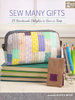 SEW MANY GIFTS: 19 Handmade Delights to Give or Keep