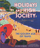 HOLIDAYS AND HIGH SOCIETY: The Golden Age of Travel