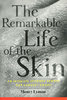 REMARKABLE LIFE OF THE SKIN