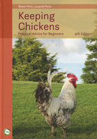 KEEPING CHICKENS: Practical Advice for Beginners