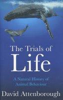 TRIALS OF LIFE: A Natural History of Animal Behaviour