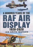 HUNDRED YEARS OF THE RAF AIR DISPLAY 1920-2020