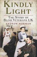 KINDLY LIGHT: The Story of Blind Veterans UK
