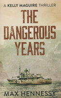 DANGEROUS YEARS: A Kelly Maguire Thriller