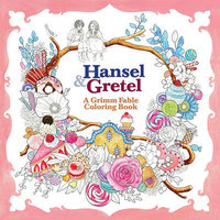 HANSEL & GRETEL: A Grimm Fable Coloring Book